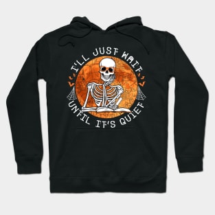 I_ll Just Wait Until It_s Quiet Funny Teacher Halloween Costume Hoodie